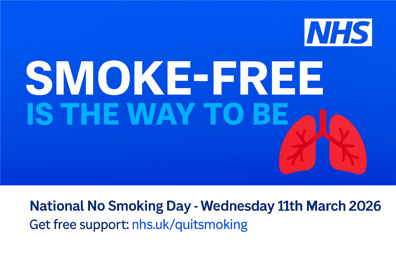 SMOKE-FREE IS THE WAY TO BE. National No Smoking Day - Wednesday 11th March 2026. Get free support: nhs.uk/quitsmoking